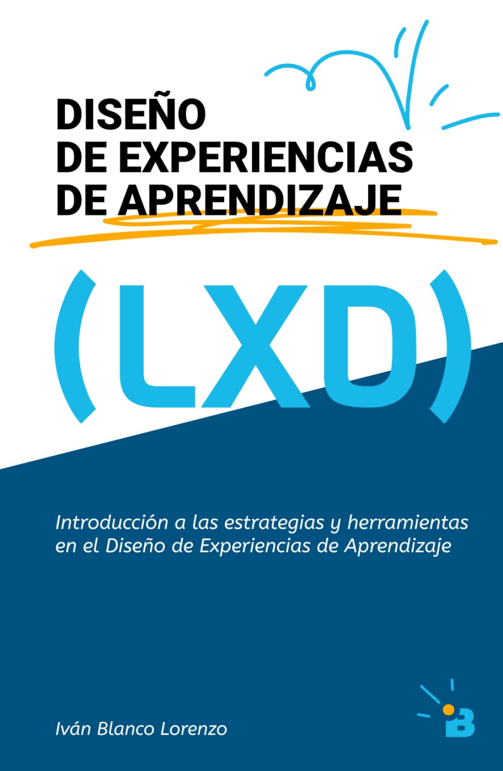 Diseño de Experiencias de Aprendizaje: Introducción a las estrategias y herramientas en el Diseño de Experiencias de Aprendizaje