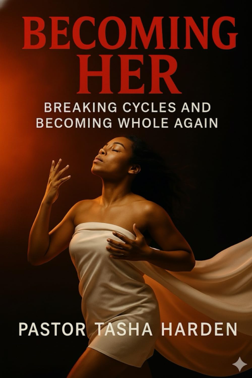 BECOMING HER: Breaking Cycles and Becoming Whole Again