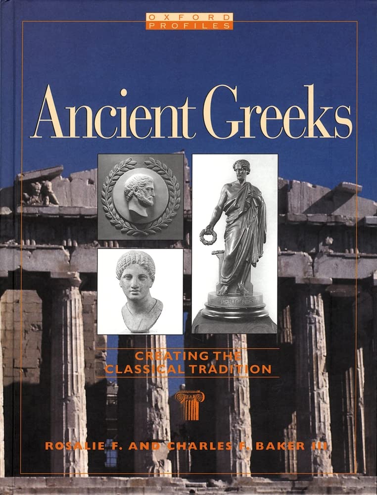 Ancient Greeks: Creating the Classical Tradition (Oxford Profiles)