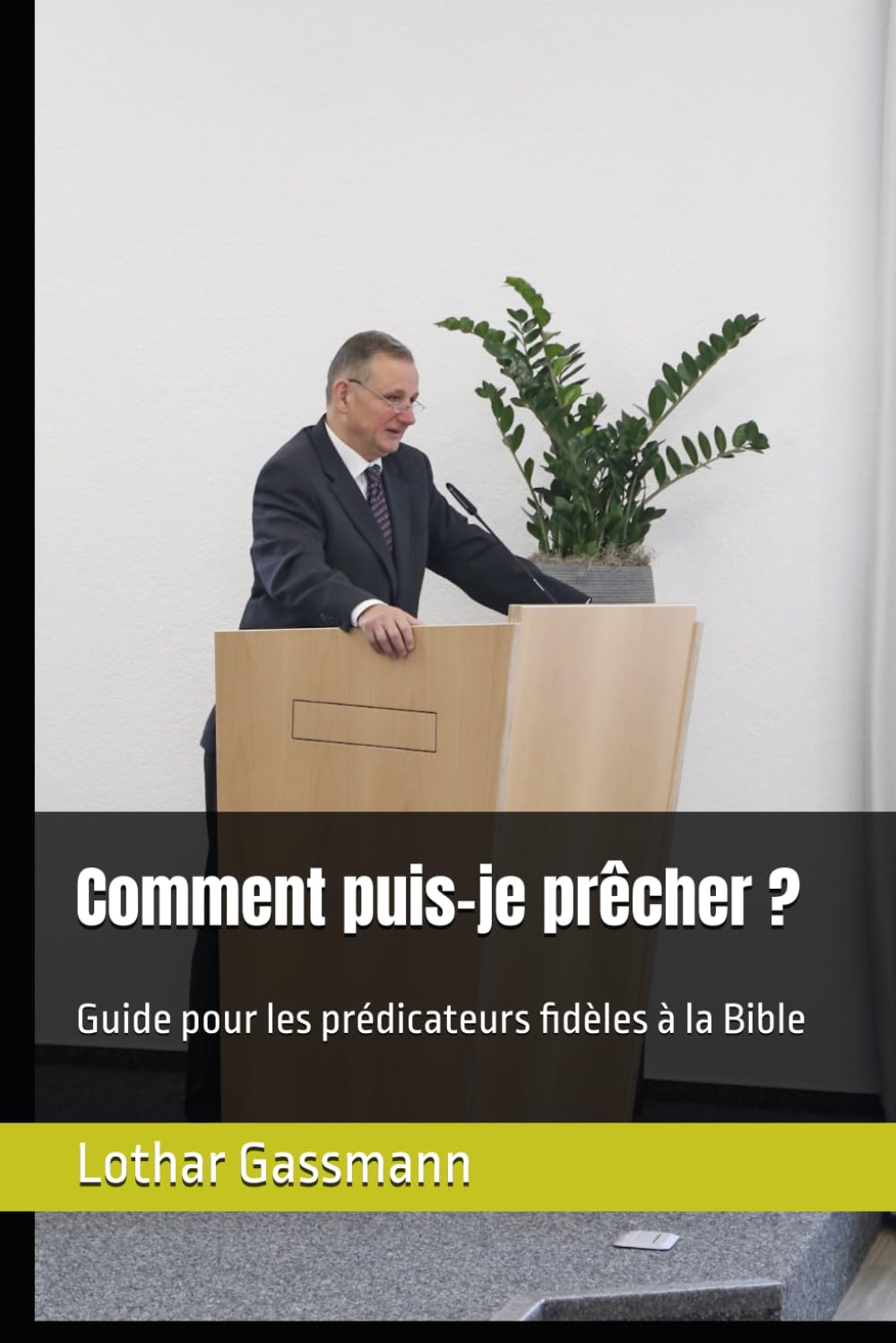 Comment puis-je prêcher ?: Guide pour les prédicateurs fidèles à la Bible
