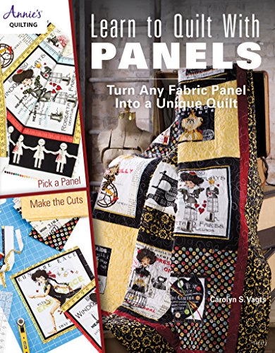 Learn to Quilt with Panels: Turn Any Fabric Panel into a Unique Quilt book cover