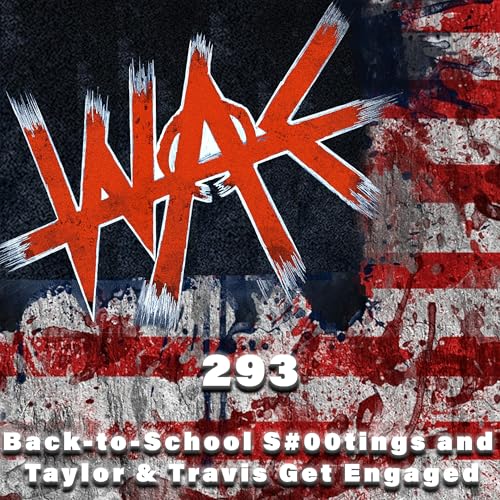 293: Back-to-School S#00tings and Taylor & Travis Get Engaged