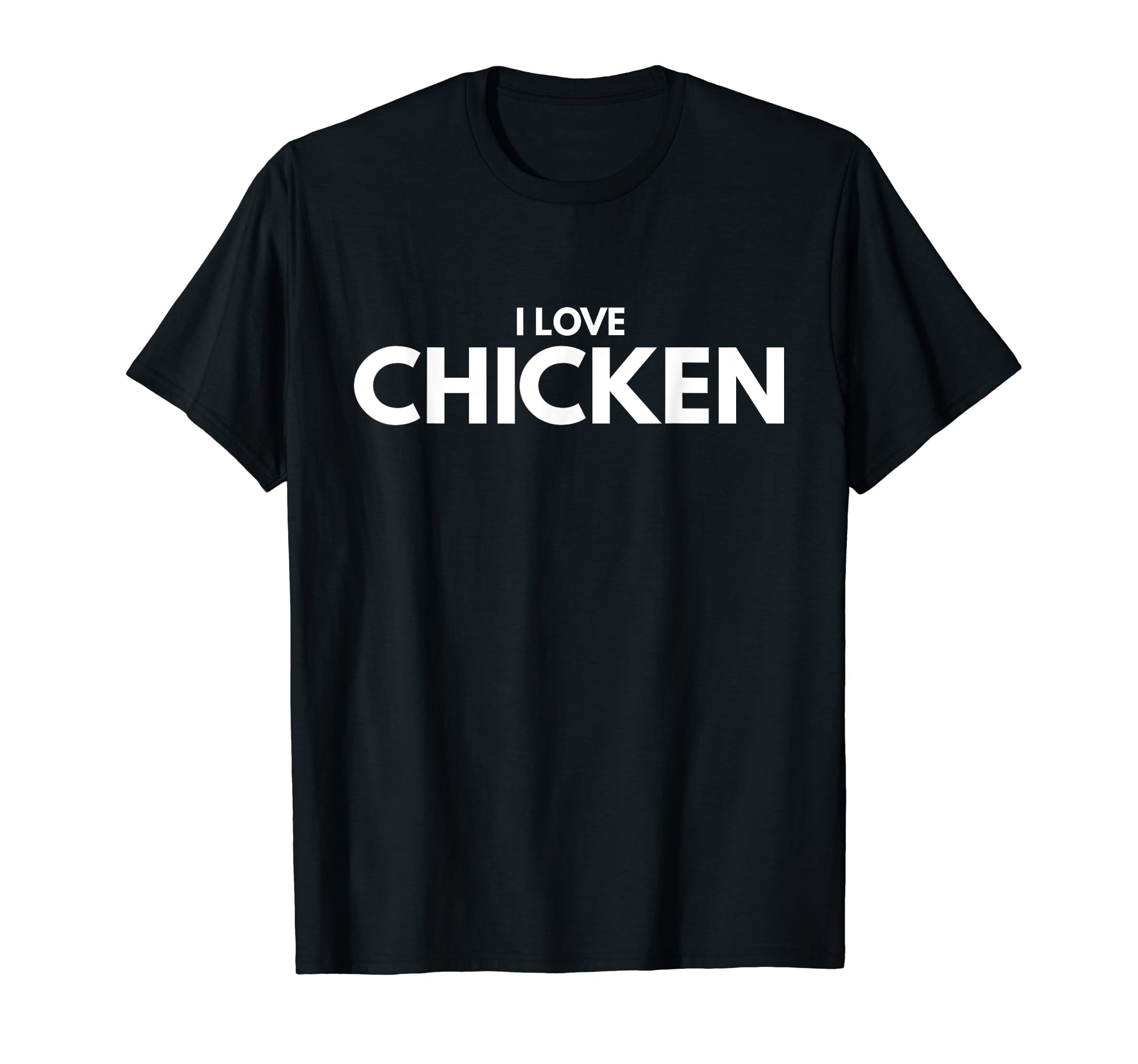 I Love Chicken Tee Shirt DepartmentI Love Chicken Tee Shirt T-ShirtOEKO-TEX STANDARD 100