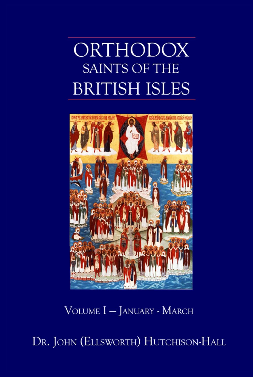 Orthodox Saints of the British Isles: Volume I - January - March
