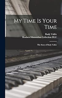 My Time is Your Time; the Story of Rudy Vallee