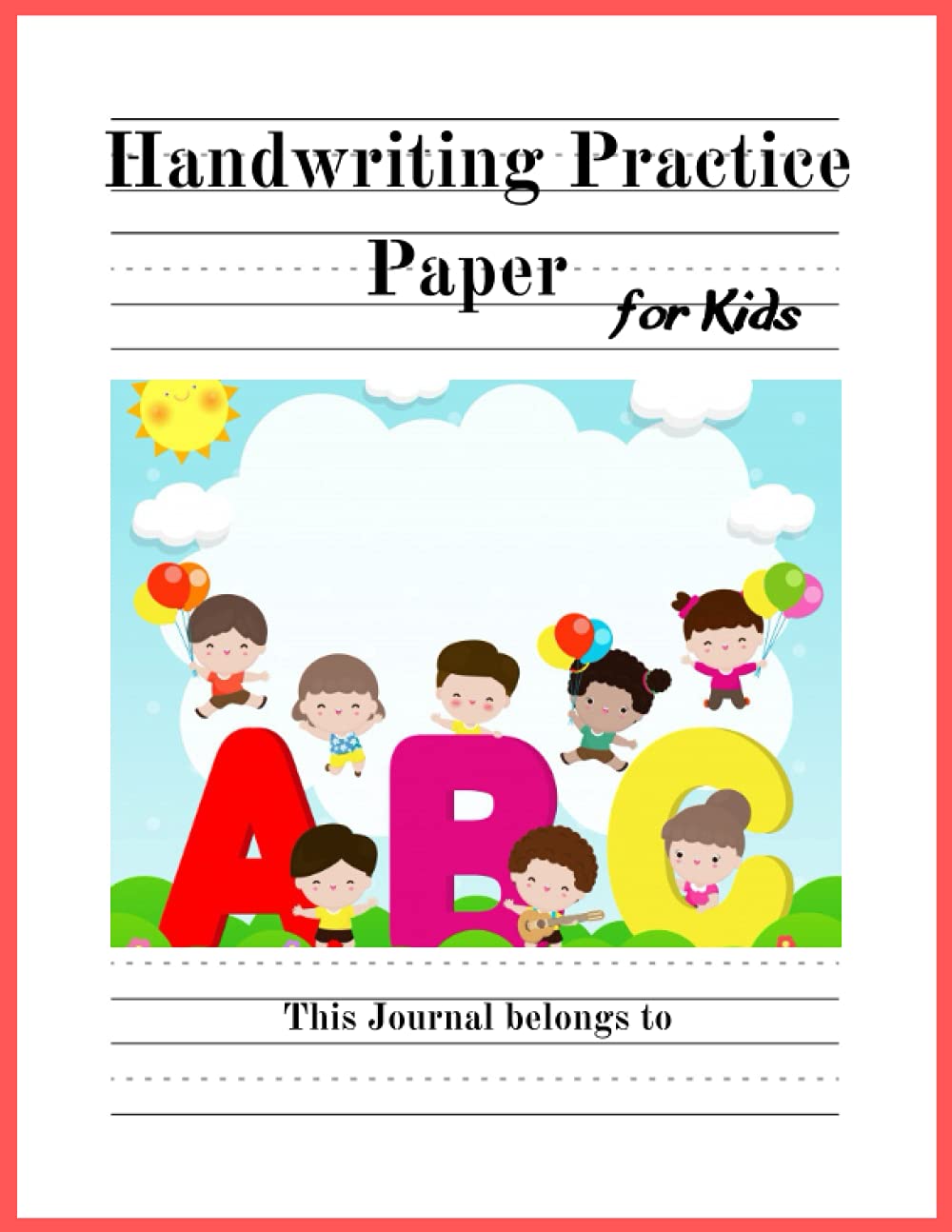 Handwriting Practice Paper for Kids.: Dotted Lines Kindergarten Writing Paper Book for Practicing Handwriting. 100 Blank Writing Pages Notebook