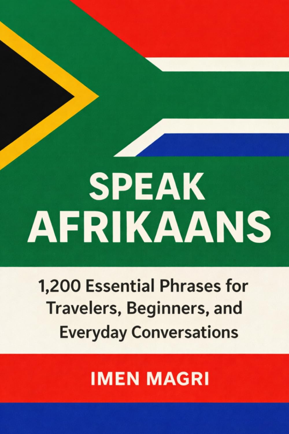 Speak Afrikaans: 1,200 Essential Phrases for Travelers, Beginners, and Everyday Conversations