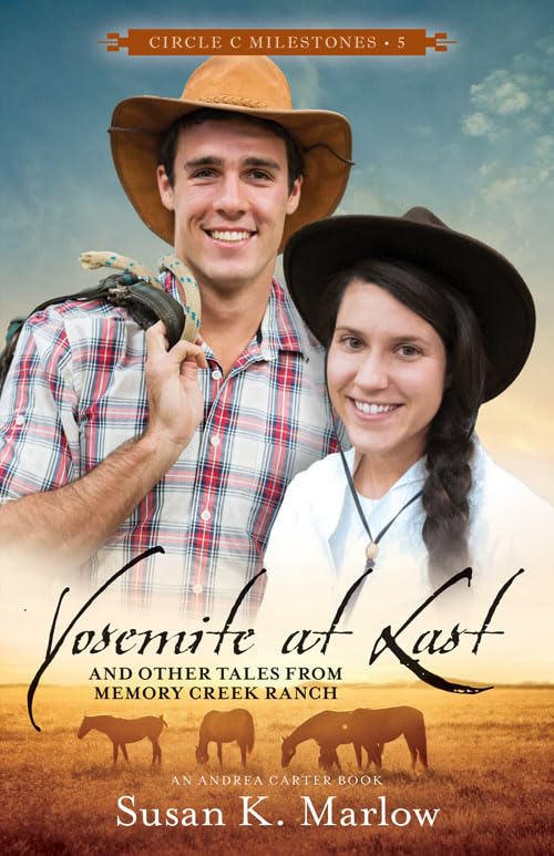 Yosemite at Last: And Other Tales from Memory Creek Ranch (Circle C Milestones, 5)