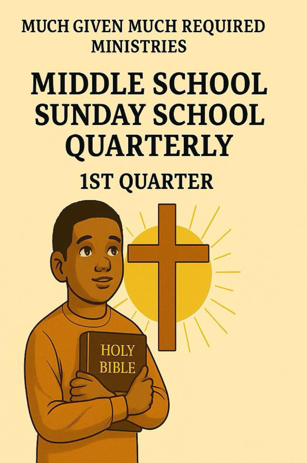First Quarter Sunday School Quarterly, Middle School Age: Experiencing God in Midst of the Dark Places in Life