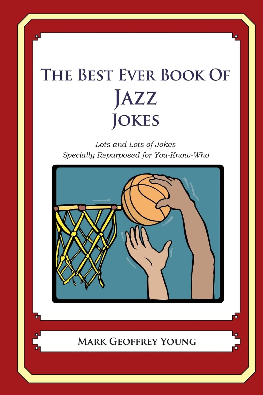 The Best Ever Book of Jazz Jokes: Lots and Lots of Jokes Specially Repurposed for You-Know-Who