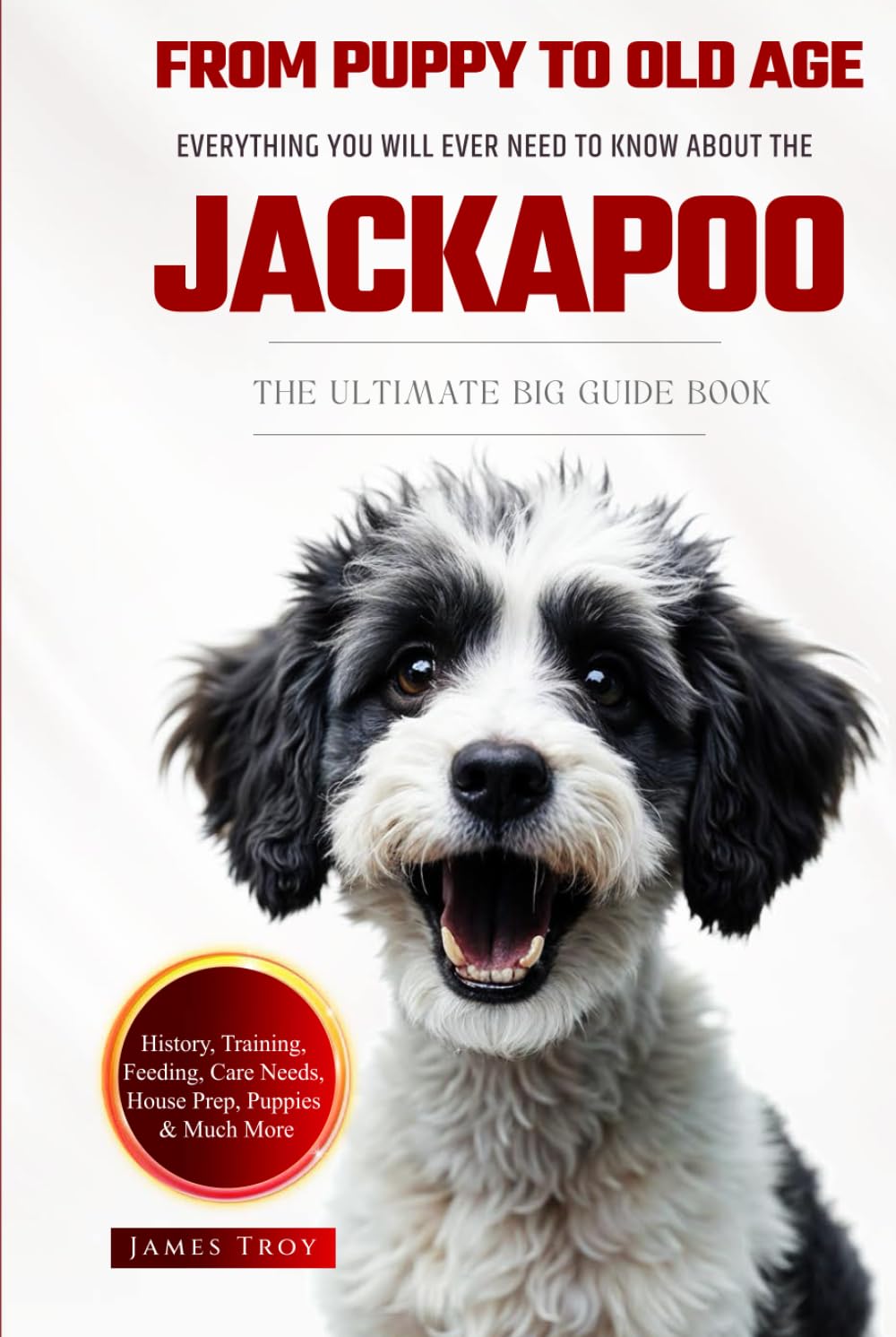 The Ultimate Jackapoo Big Guide: Everything You Will Ever Need To Know About The Jackapoo Book