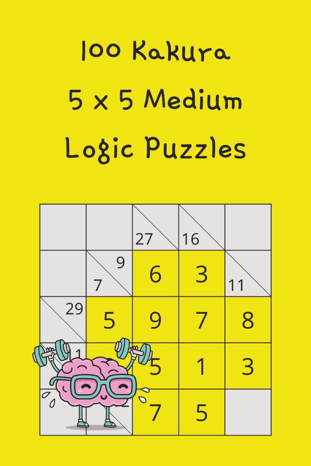Kakuro: 100 5x5 grid medium level puzzles (Kakuro Puzzles)