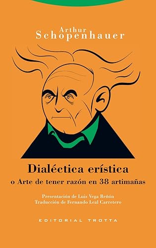 Dialéctica erística: o Arte de tener razón en 38 artimañas: (ESTRUCTURAS Y PROCESOS, FILOSOFÍA)
