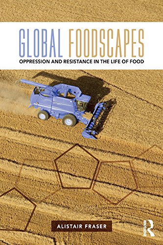 Global Foodscapes: Oppression and resistance in the life of food