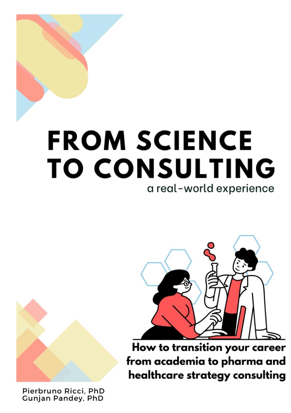Science to consulting, a real-world experience: How to transition your career from academia to healthcare and pharma strategy consulting