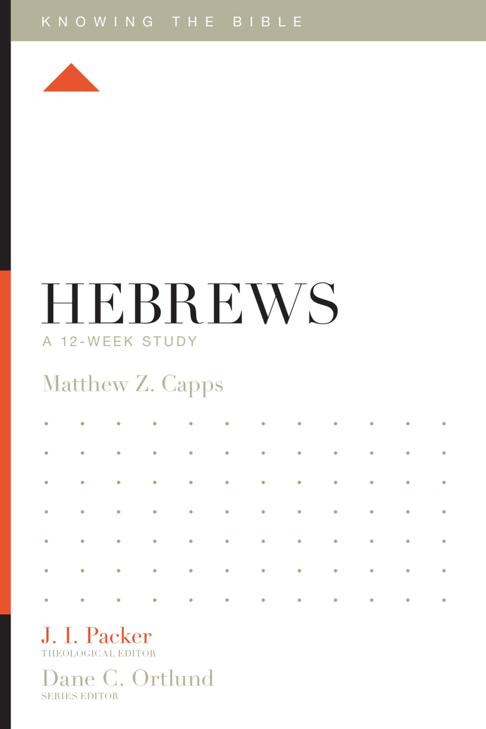 Hebrews: A 12-Week Study (Knowing the Bible)