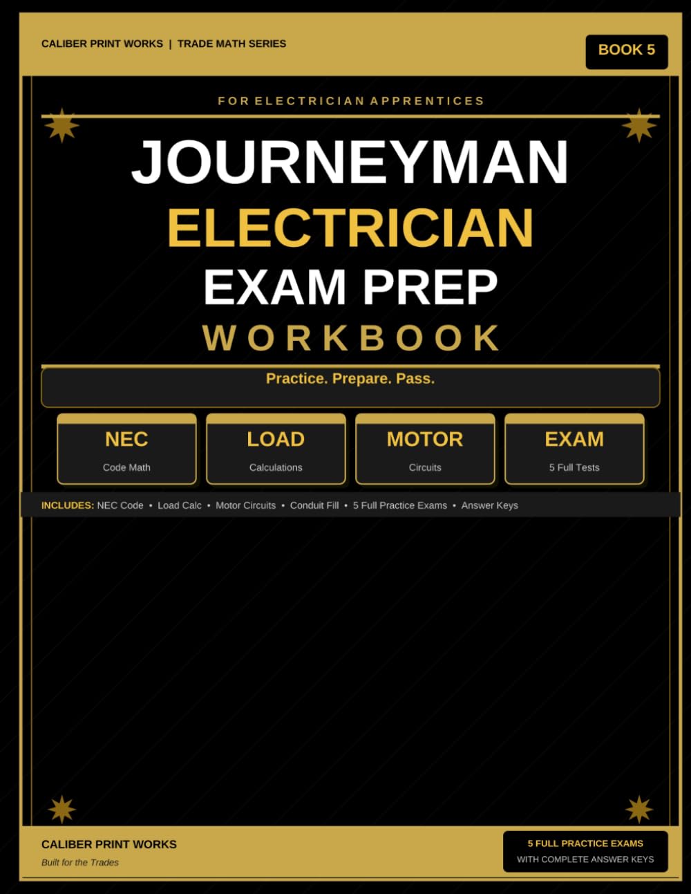 Journeyman Electrician Exam Prep Workbook: NEC Code Math, Load Calculations, Motor Circuits, Conduit Fill and 5 Full Practice Exams with Answer Keys — Book 5 (Caliber Print Works Trade Math Series)