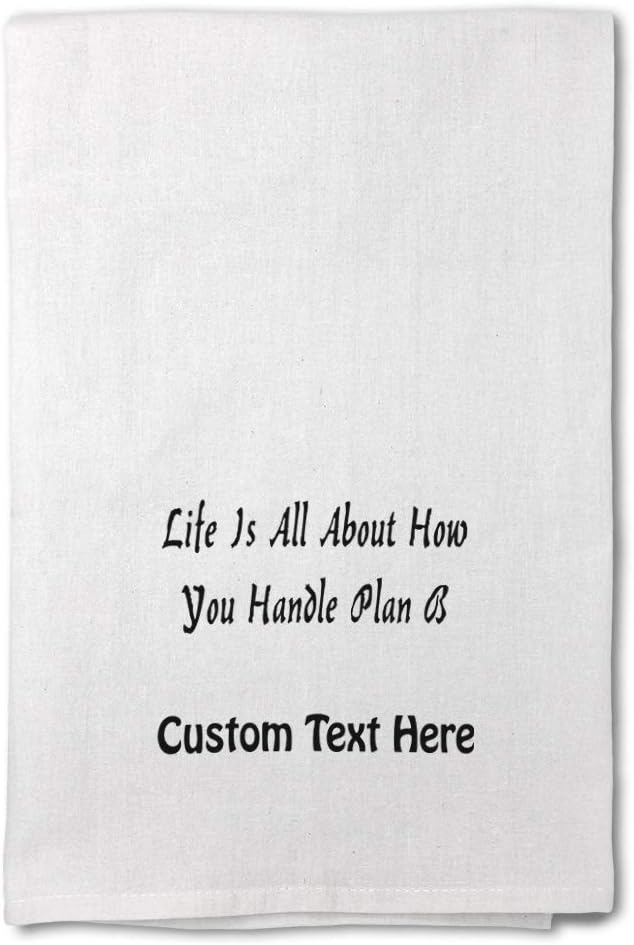 Style In Print Custom Decor Flour Kitchen Towels Life is All About How You Handle Plan B Inspiration & Motivation Life Cleaning Supplies Dish Towels Personalized Text Here