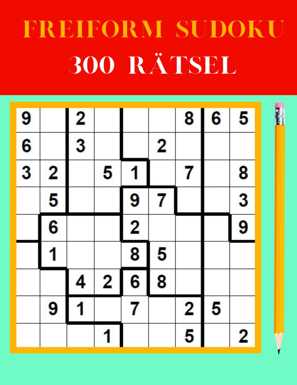 Freiform Sudoku: 300 Rätsel (Freiform Sudoku Serie)