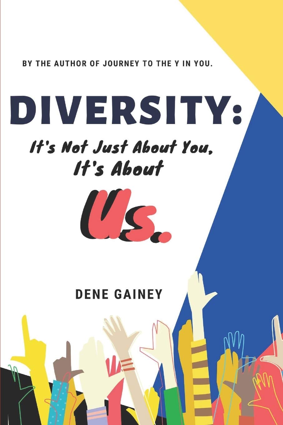 Diversity: It's Not Just About You, It's About Us: Together We're Better
