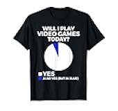 Will I play Video Games today Funny Gamer Gaming T-Shirt