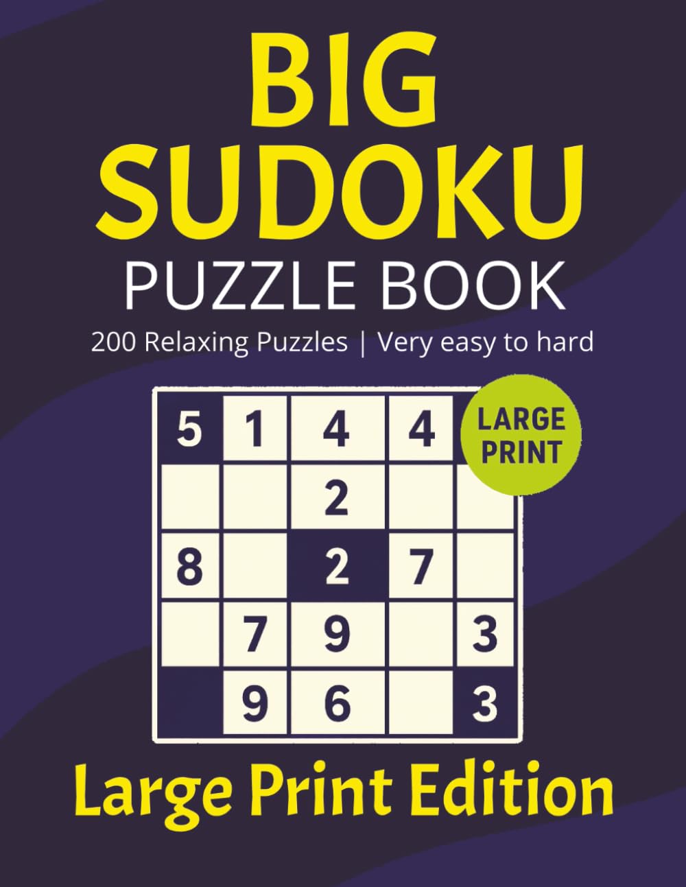 Big Sudoku Puzzle Book: Over 200 Relaxing Puzzles to Unwind, Focus & Sharpen Your Mind - From Very easy to hard