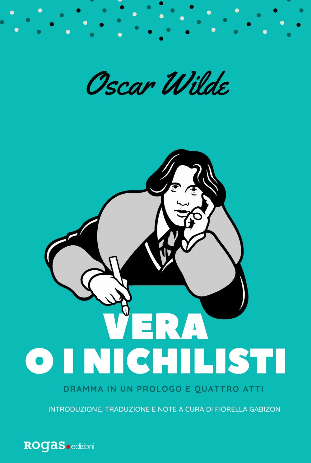 Vera O I Nichilisti. Dramma In Un Prologo E Quattro Atti. Ediz. Critica - 4