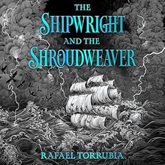 The Shipwright and the Shroudweaver Audiolibro Por Rafael Torrubia arte de portada