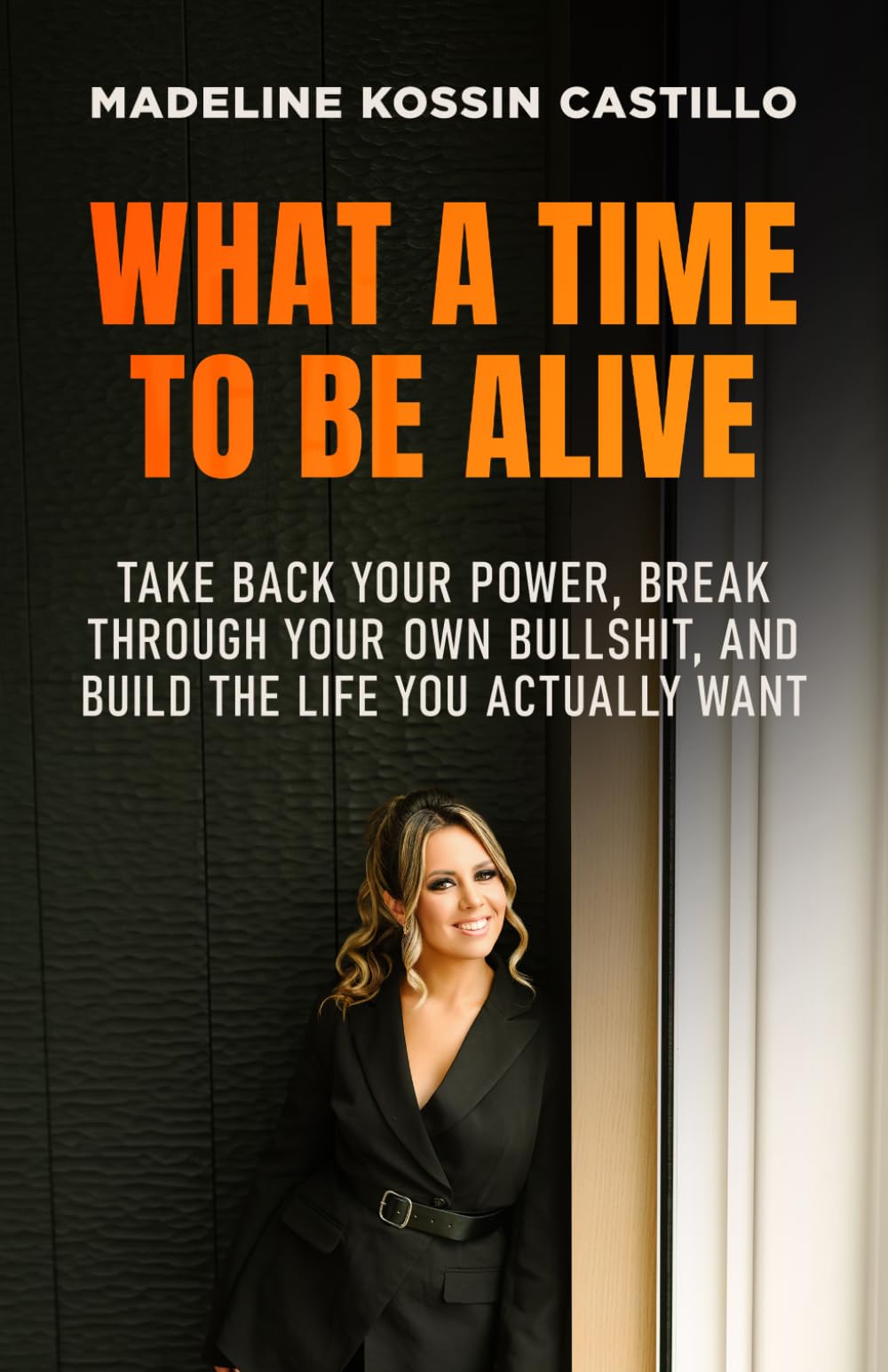 What A Time To Be Alive: Take Back Your Power, Break Through Your Own Bullshit, and Build the Life You Actually Want