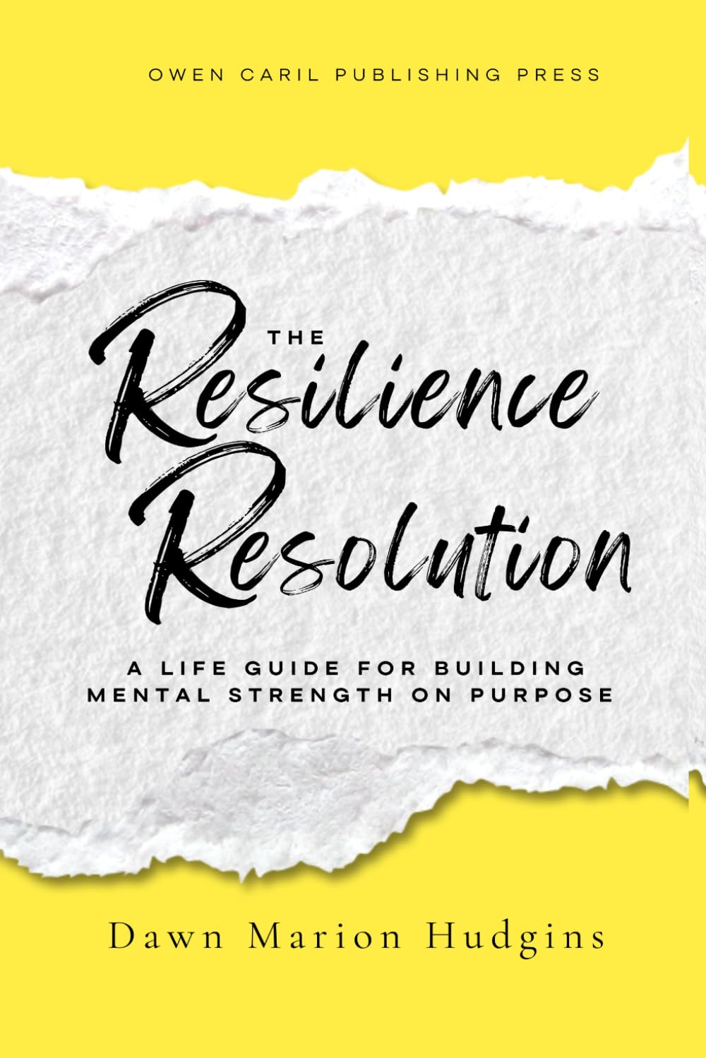 The Resilience Resolution: A Life Guide for Building Mental Strength on Purpose