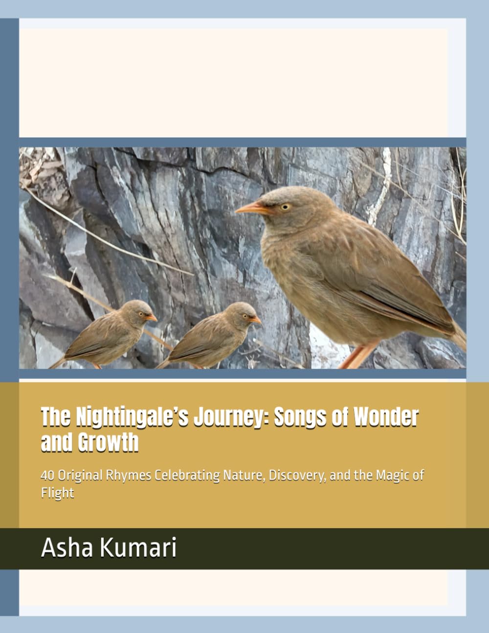The Nightingale’s Journey: Songs of Wonder and Growth: 40 Original Rhymes Celebrating Nature, Discovery, and the Magic of Flight (Little Wings: Lifelong Journey Rhymes Series)