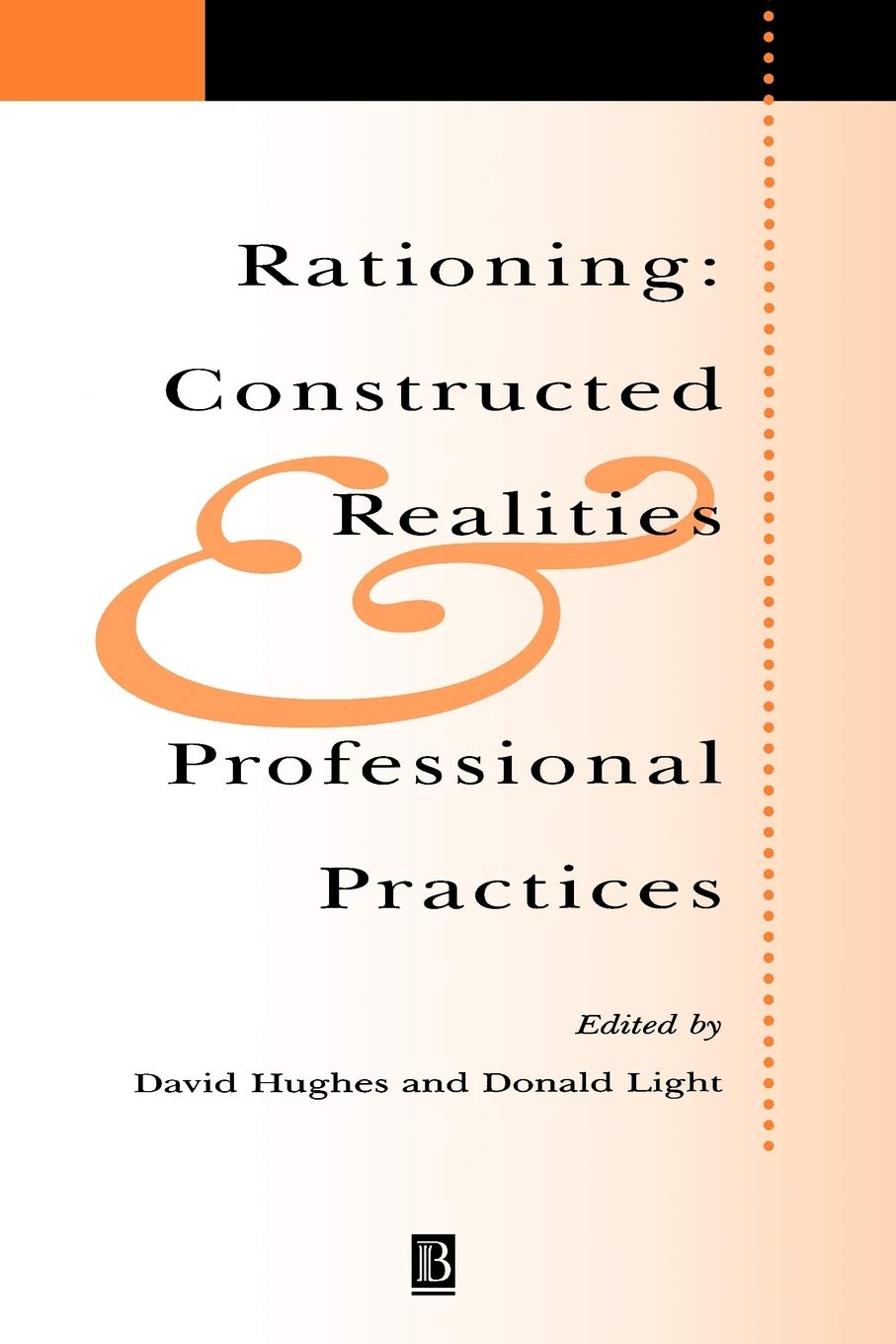 Rationing Constructed Realities and Professional Practices by D Hughes PAPERBACK