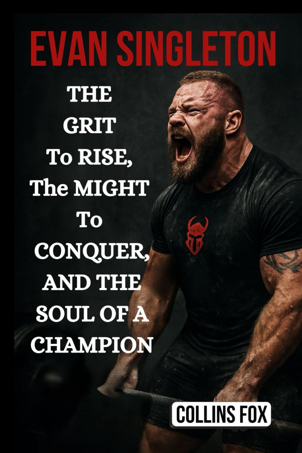 EVAN SINGLETON: The Grit to Rise, The Might to Conquer, and The Soul of a Champion