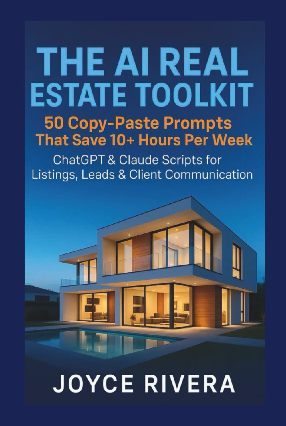 THE AI REAL ESTATE TOOLKIT : 50 Copy-Paste Prompts That Save 10+ Hours Per Week": ChatGPT & Claude Scripts for Listings, Leads, and Client Communication – No Tech Skills Required