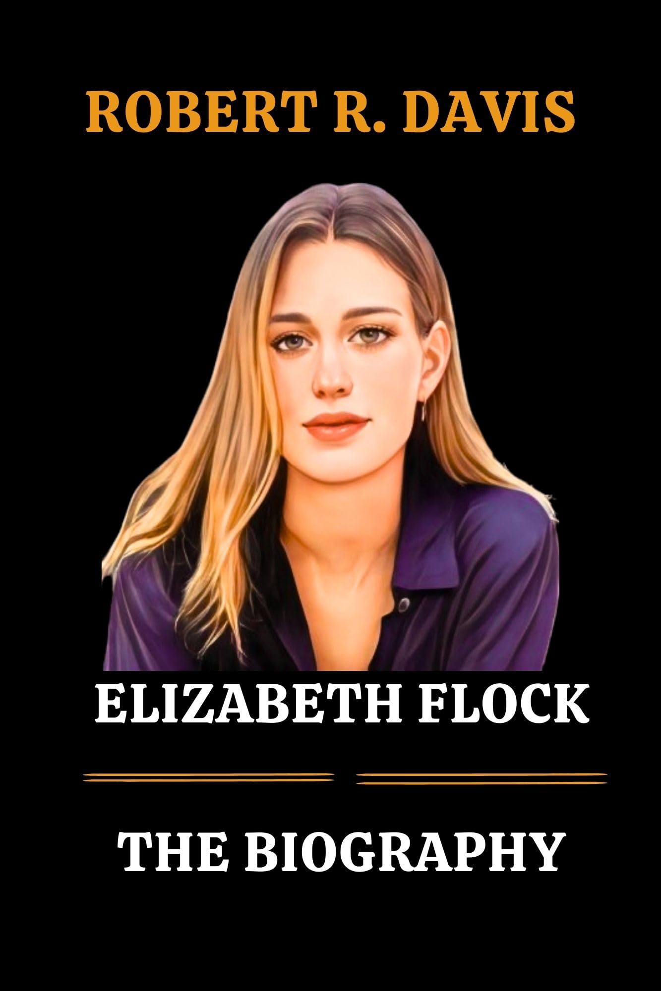 ELIZABETH FLOCK: THE BIOGRAPHY