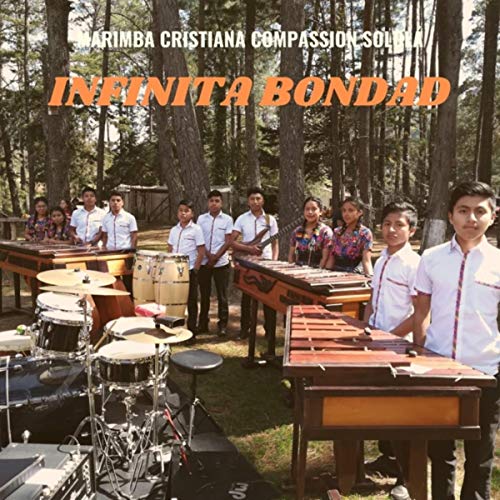 Infinita Bondad Marimba Cristiana Compassion Sololá