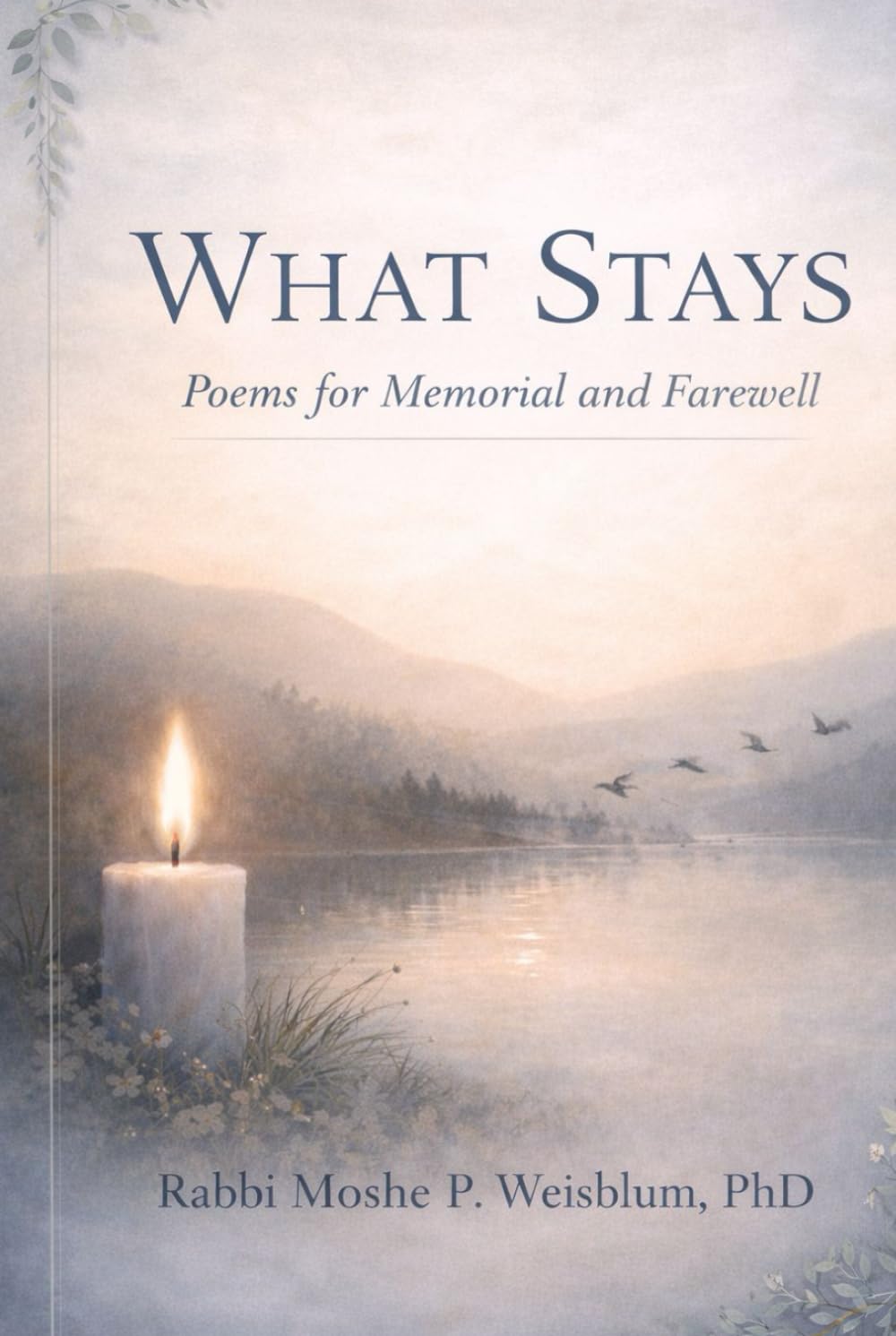 What Stays: Poems for Memorial and Farewell