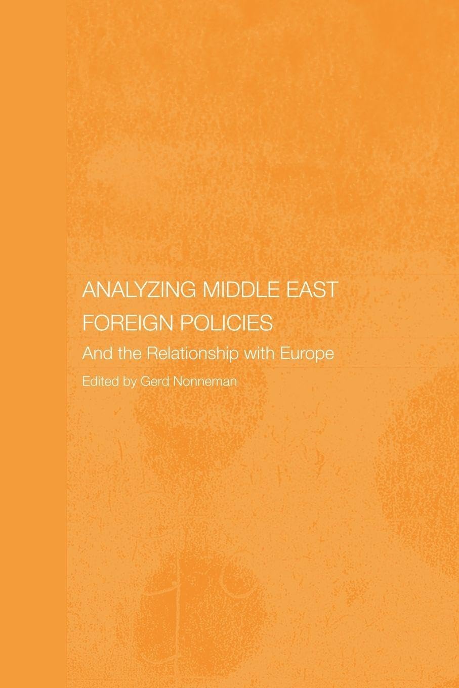 Analyzing Middle East Foreign Policies, and the Relationship with Europe