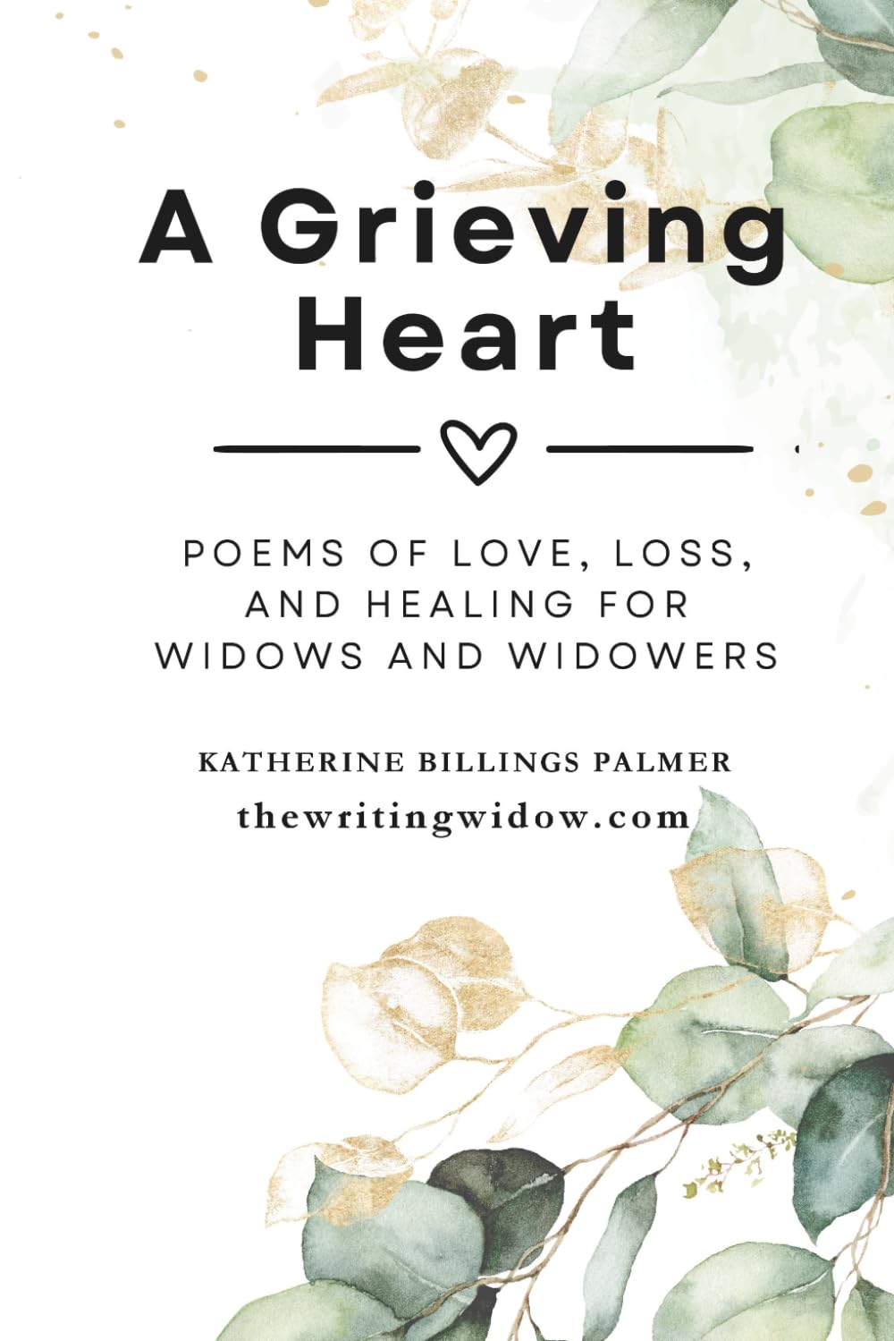 A Grieving Heart: Poems of Love, Loss, and Healing for Widows and Widowers