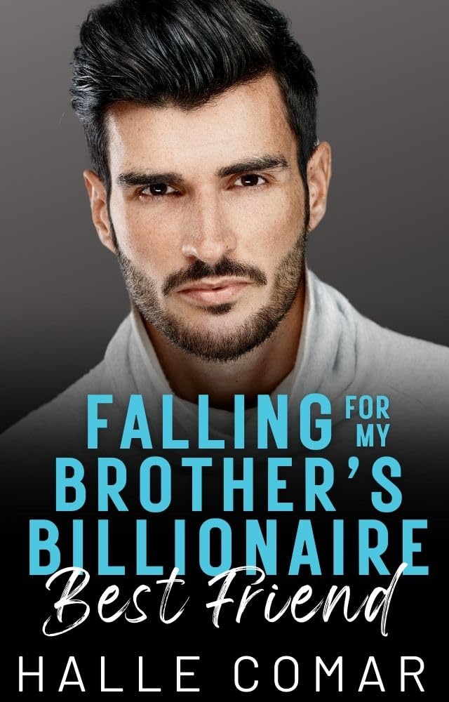 Falling for my Brother's Billionaire Best Friend