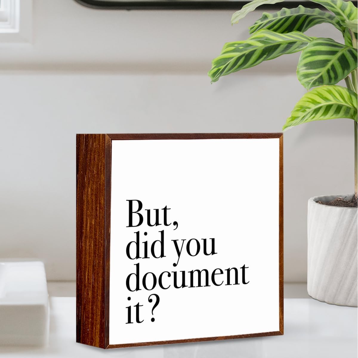 But Did You Document It Office Decor Sign Wooden Box, Funny Office Decor Wood Plaque Box Sign Gift for Coworkers Boss Friend Office Decorations for Work Desk Accessorie - Image 3