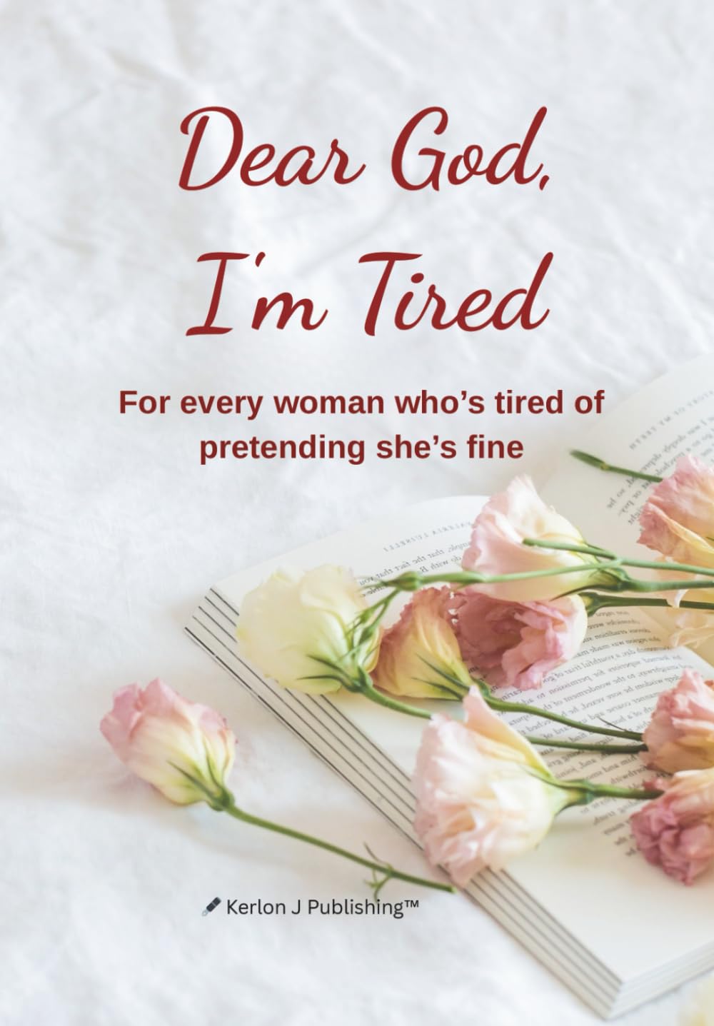 Dear God, I’m Tired: A 90-Day Faith Journal of Healing, Hope, and Honest Prayers for Women
