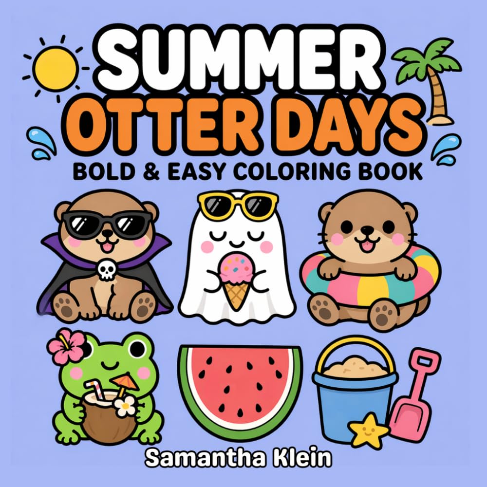 Summer Otter Days - Cozy Bold & Easy Coloring Book for Kids and Adults: 40 Cute Designs for Summertime Fun (Cozy Otter World)