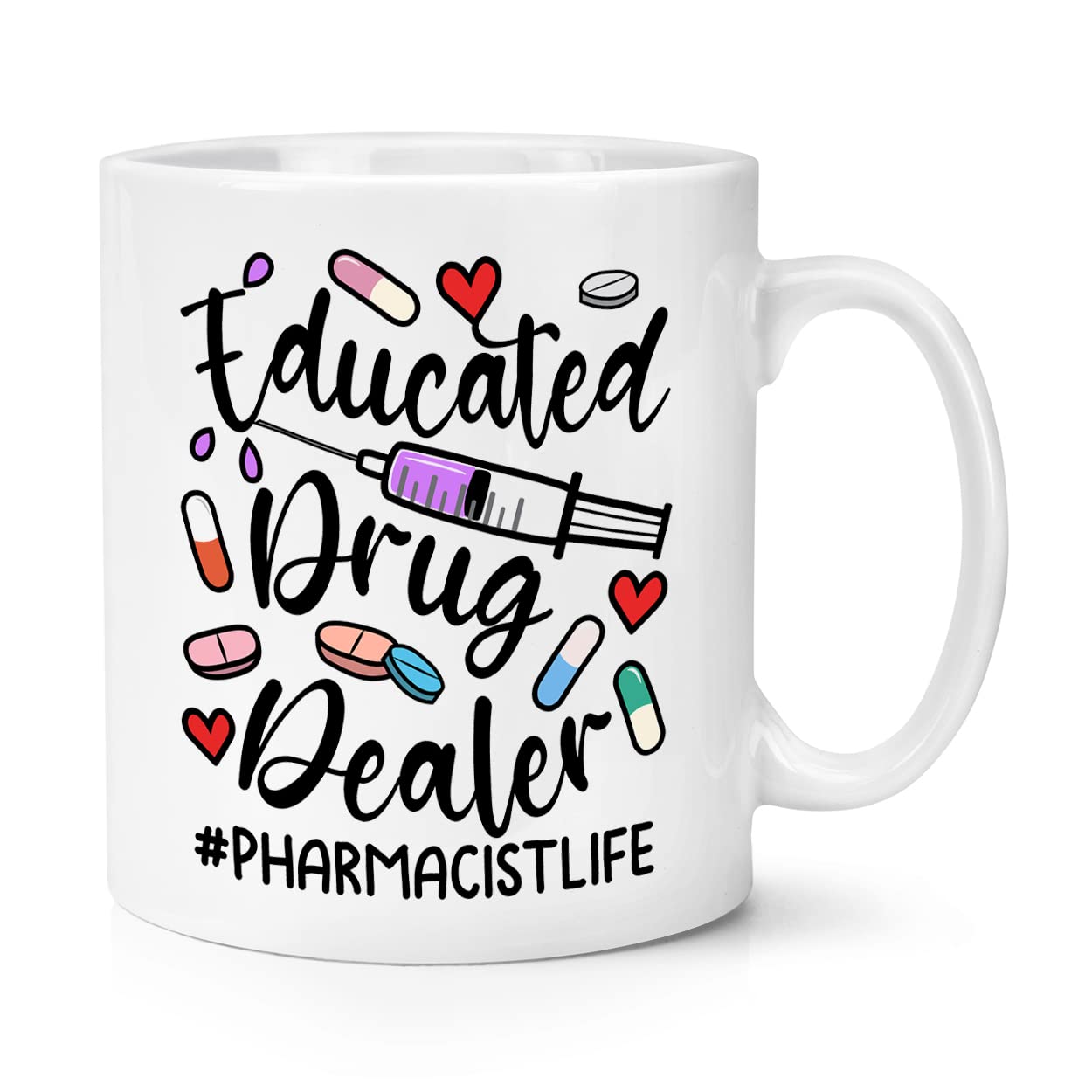 Educated Drug Dealer Pharmacist Life 10oz Mug Cup