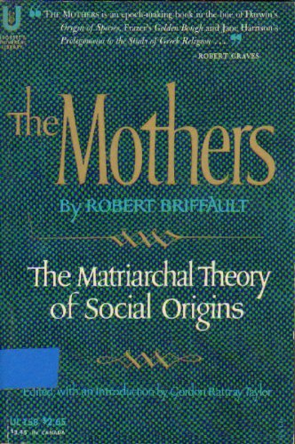 The Mothers, The Matriarchal Theory of Social Origins: Amazon.co.uk: Books