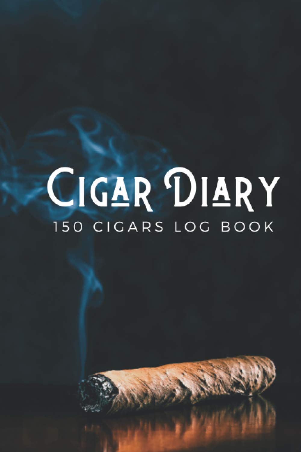 Cigar Dairy: a Cigar log book for 150 cigar smoking sessions