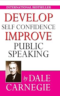 Dale Carnegie: Develop Self-Confidence & Master Public Speaking Skills – Essential Techniques Book