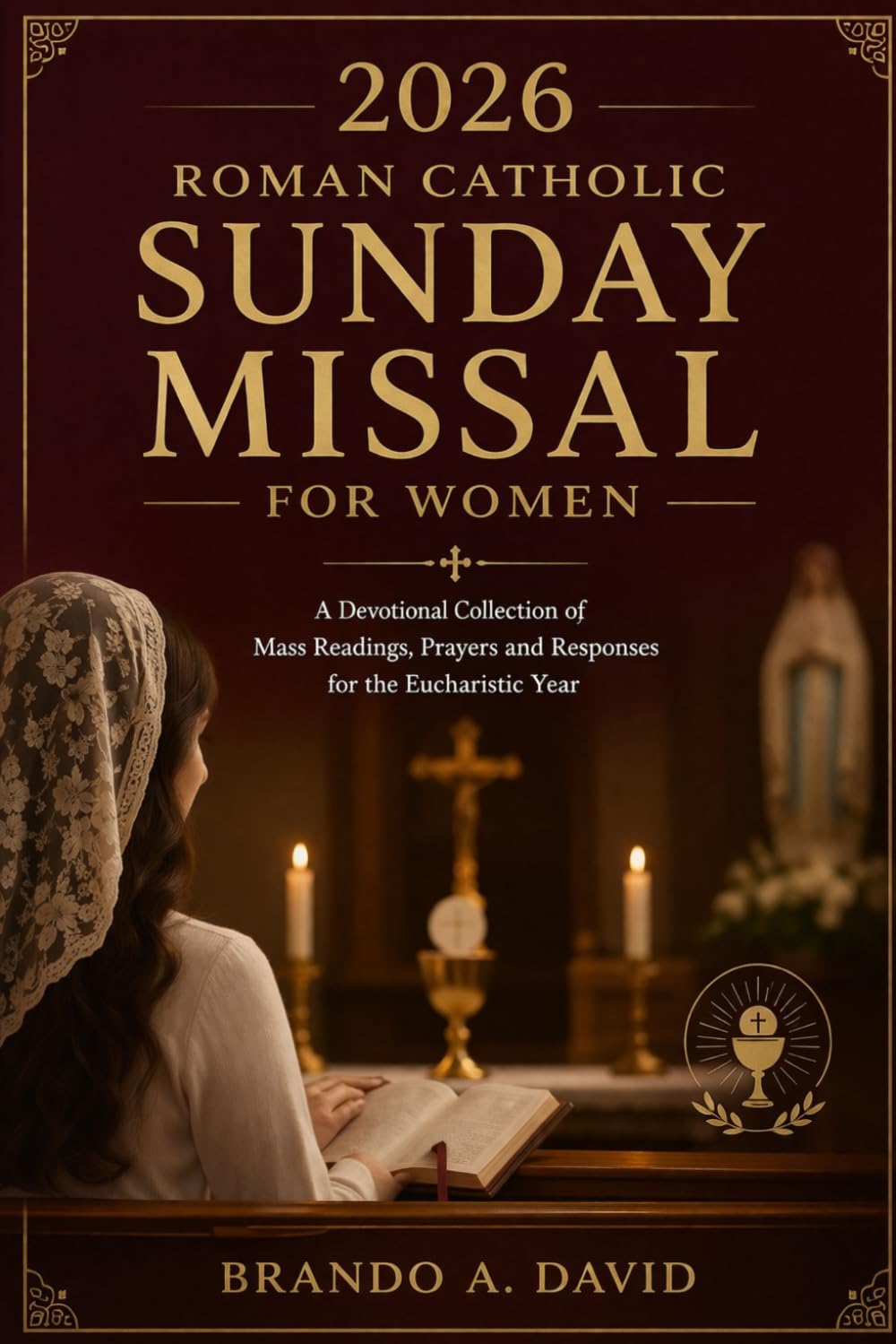 2026 ROMAN CATHOLIC SUNDAY MISSAL FOR WOMEN: A Devotional Collection of Mass Readings, Prayers and Responses for the Eucharistic Year