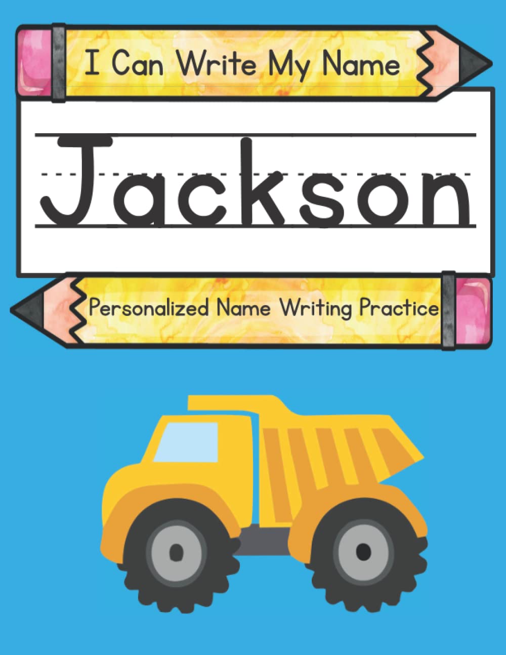 I Can Write My Name: Jackson: Personalized Name Writing Practice