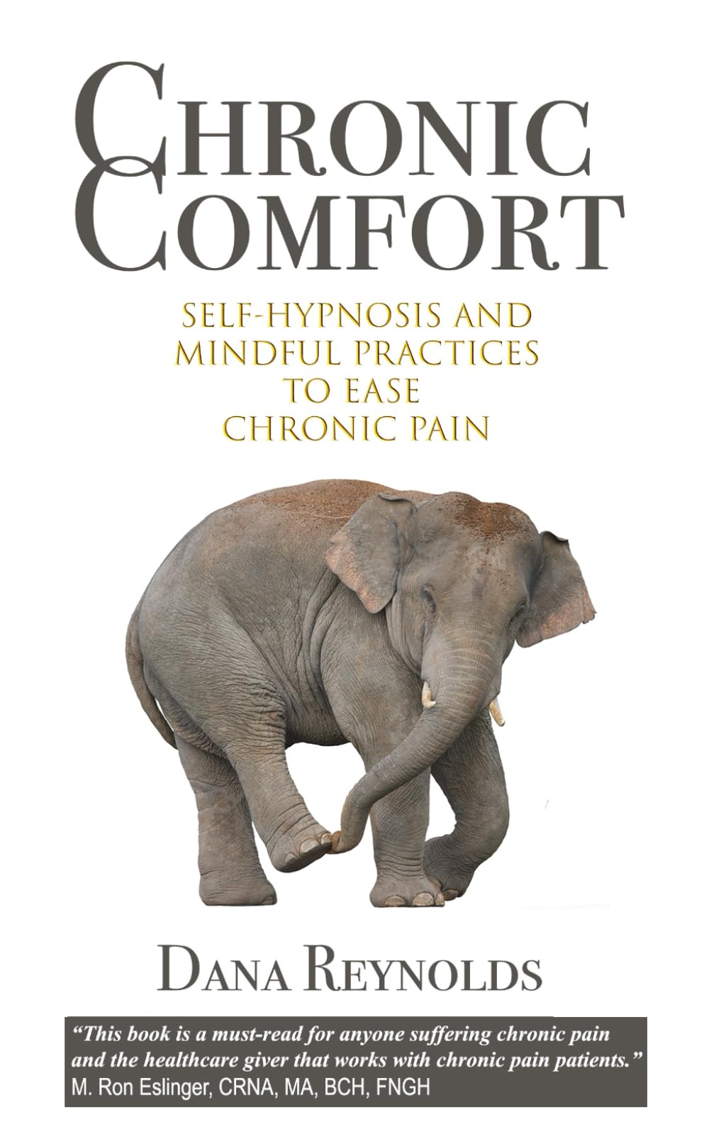 Chronic Comfort: Self-hypnosis and Mindful Practices to Ease Chronic Pain